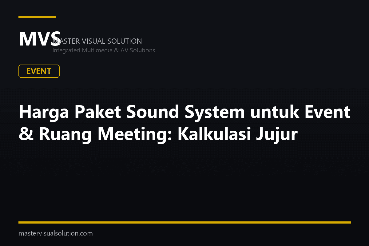Harga Paket Sound System untuk Event & Ruang Meeting: Kalkulasi Jujur