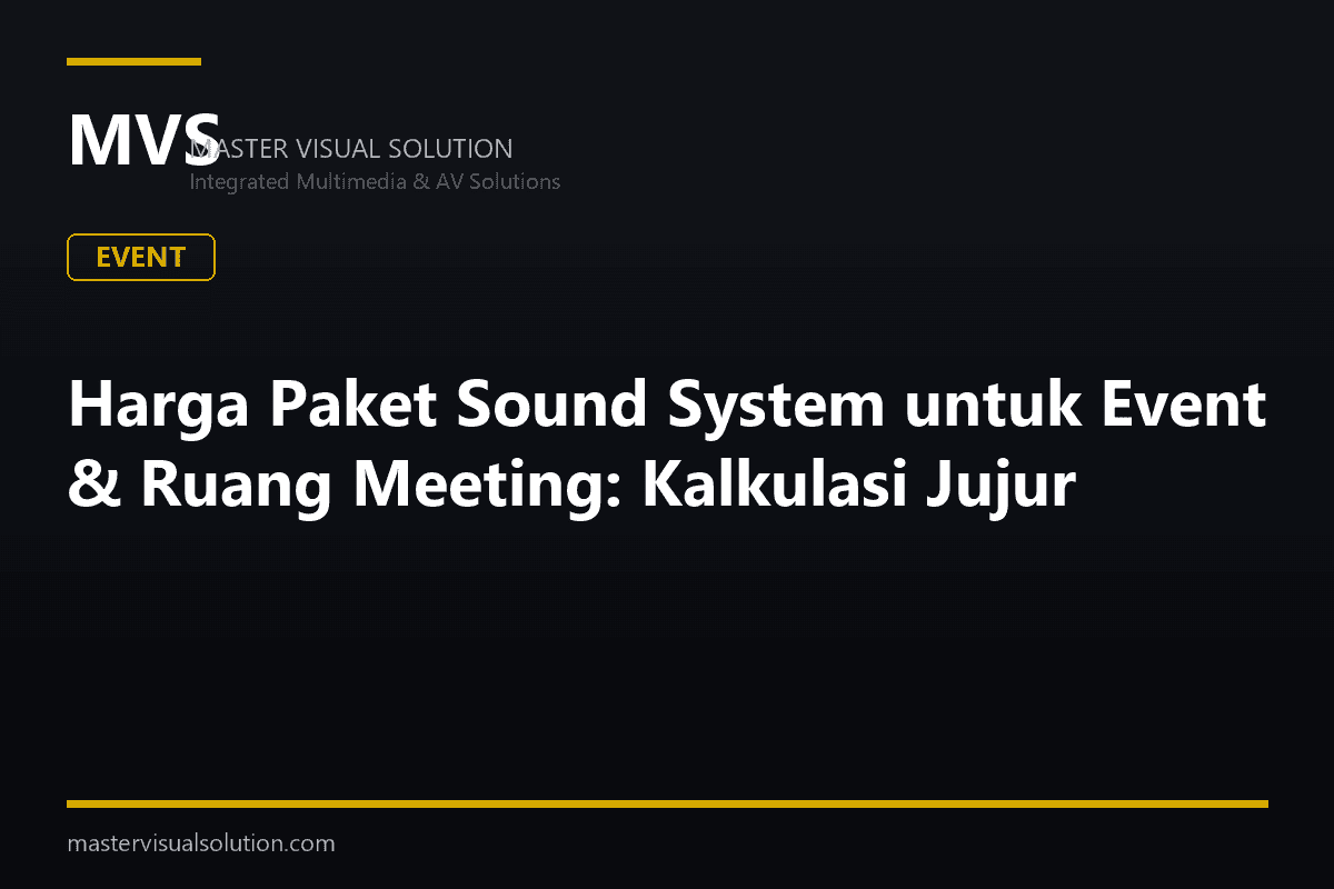 Harga Paket Sound System untuk Event & Ruang Meeting: Kalkulasi Jujur